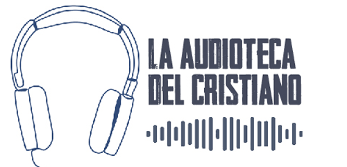 La audioteca del cristiano